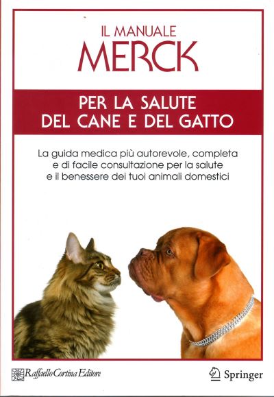 Il Manuale Merck per la salute del cane e del gatto - La guida medica più autorevole, completa e di facile consultazione per la